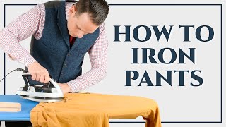 How To Iron Dress Pants Trousers Slacks Chinos  Ironing Series Part III  Gentlemans Gazette [upl. by Ozan]