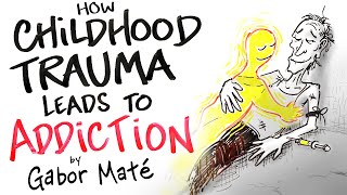 How Childhood Trauma Leads to Addiction  Gabor Maté [upl. by Danieu]