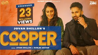 Cooper Official Video Jovan Dhillon Ft Gurlej Akhtar  Dilpreet Dhillon  New Punjabi Songs 2021 [upl. by Isaiah141]