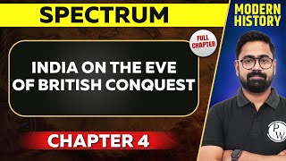 India on the Eve of British Conquest FULL CHAPTER  Spectrum Chapter 4  UPSC Preparation [upl. by Noelani]