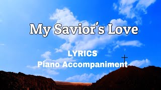 My Saviors Love  Piano  Lyrics  Accompaniment [upl. by Sang]