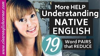 More Help Understanding Native English 19 SUPER Common Word PAIRS that Reduce [upl. by Keane]