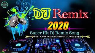 Dj REMIX 2020  Super Hits DJ REMIX OPM Songs [upl. by Asihtal]