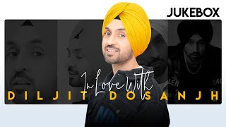 In Love With Diljit Dosanjh  Songs Jukebox  Punjabi Songs 2021 [upl. by Ellehcir294]