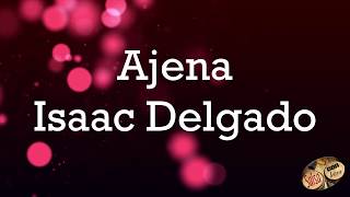 Ajena  Issac Delgadoletra SalsaConLetra HQ [upl. by Edveh]