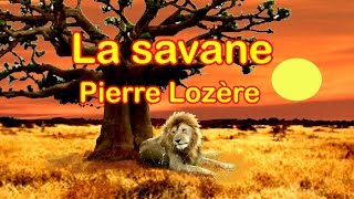 LA SAVANE de Pierre Lozère [upl. by Argyres560]