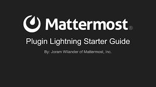 Mattermost Dev Talk  Plugin Starter Guide [upl. by Shir]