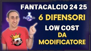 6 DIFENSORI LOW COST da MODIFICATORE  CONSIGLI FANTACALCIO 2024 25 [upl. by Arerrac413]