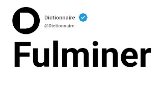 Fulminer Signification En Français [upl. by Fleischer]