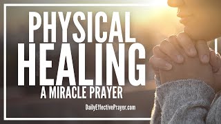 Prayer For Physical Healing  Christian Prayers For Healing [upl. by Easter551]