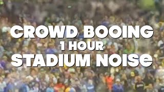 Booing Sounds  Crowd Booing Stadium Noise  1 Hour [upl. by Vary252]