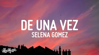 Selena Gomez  De Una Vez Letra  Lyrics [upl. by Abisha]