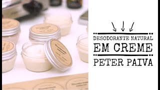 Desodorante Natural em Creme  Peter Paiva [upl. by Odlareg62]