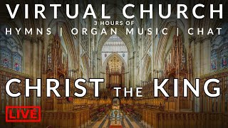 🎵 Virtual Church  Christ the King  Hymns Organ Music and more [upl. by Lynda685]