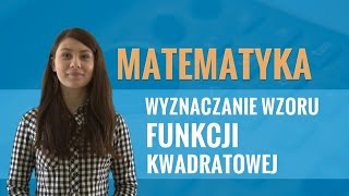 Matematyka  Wyznaczanie wzoru funkcji kwadratowej [upl. by Torp]