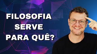 Para que serve a Filosofia [upl. by Churchill592]