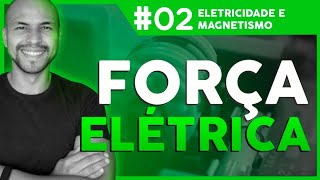 Aula 2  Eletricidade e Magnetismo Força Elétrica [upl. by Crissie142]