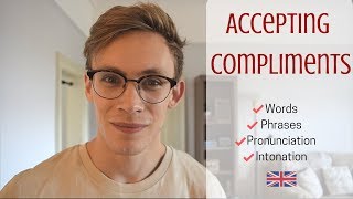 How To Accept a Compliment  Vocabulary amp British Intonation [upl. by Ignace475]