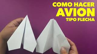 Como Hacer un Avión de Papel que VUELA Mucho y Lejos  TIPO FLECHA How To Make Paper Airplane [upl. by Marcoux255]