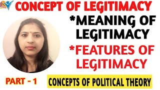 CONCEPT OF LEGITIMACY  MEANING  FEATURES OF LEGITIMACY  PART1 [upl. by Fezoj]