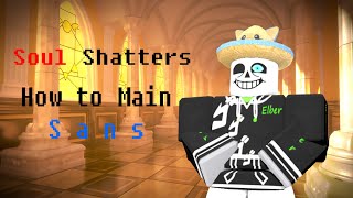 Sans Ultimate Guide Roblox  Soul Shatters [upl. by Yuhas]