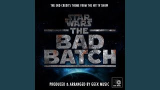 Star Wars The Bad Batch  End Credits Theme From quotStar Wars The Bad Batchquot [upl. by Lewellen218]