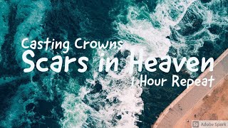 1 Hour Of  quotScars In Heavenquot  Casting Crowns [upl. by Ramalahs404]