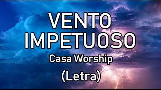 Vento impetuoso Letra  Casa Worship [upl. by Adlar667]