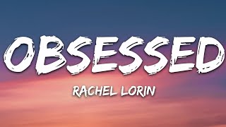 RachelLorinMusic  Obsessed Lyrics 7clouds Release [upl. by Nenerb38]