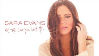 Sara Evans  All The Love You Left Me Audio [upl. by Talie]