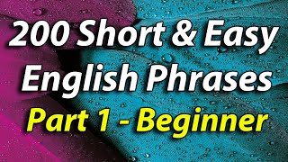 English Speaking Practice  200 Short amp Easy English Phrases Beginner level Part 1 [upl. by Gnoc]