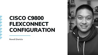 Cisco C9800 WLC FlexConnect Configuration [upl. by Neeliak28]