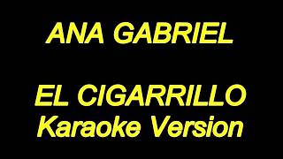 Ana Gabriel  El Cigarrillo Karaoke Lyrics NUEVO [upl. by Tay931]