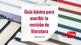 ➤ Guía básica para escribir la Revisión de Literatura [upl. by Ollehcram]