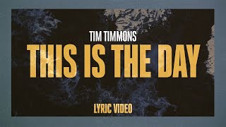 This Is The Day Lyric  Tim Timmons [upl. by Naruq]