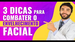 3 Dicas para Combater o Envelhecimento Facial  Dr Lucas Fustinoni Médico  CRMPR 30155 [upl. by Stagg375]