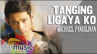 Tanging Ligaya Ko  Michael Pangilinan Lyrics [upl. by Neevan]