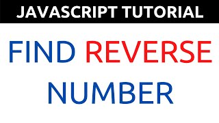 JavaScript Program to Find Reverse of a Number [upl. by Alvina]