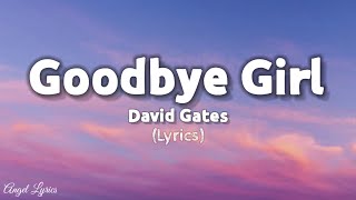 Goodbye Girl Lyrics by David Gates  Angel Lyrics [upl. by Casey]