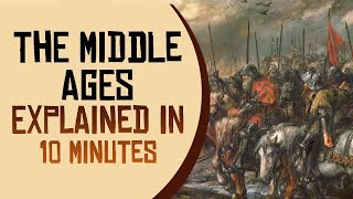 The Middle Ages Explained in 10 minutes [upl. by Hanschen525]