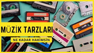 Müzik tarzlarına ne kadar hakimsiniz [upl. by Otrebtuc]