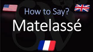 How to Pronounce Matelassé CORRECTLY English American French Pronunciation [upl. by Enaxor]