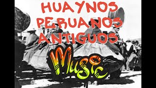 HUAYNOS ANTIGUOS DE PERUANOS  ANCIENT MUSIC OF ANCIENT PERUVIANS [upl. by Yursa126]