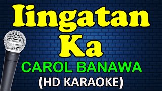 IINGATAN KA  Carol Banawa HD Karaoke [upl. by Goren816]