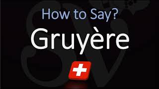 How to Pronounce Gruyère CORRECTLY Swiss French Pronunciation [upl. by Fredie845]