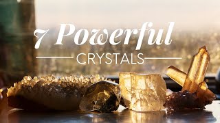 Seven Powerful Crystals That Everyone Should Have [upl. by Notreb341]