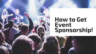 How to Get Event Sponsorship [upl. by Bultman933]