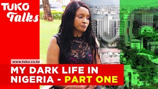 My dark life in Nigeria Kenyan women need to hear this Jane Mwangi  Part 1  Tuko Talks Tuko TV [upl. by Dranel]