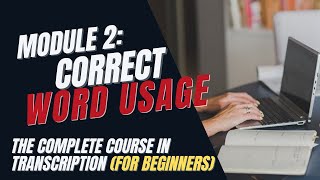 Transcription Training for Beginners  Module 2 Word Usage [upl. by Perr]