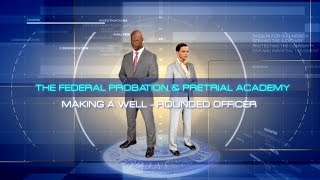 The Federal Probation and Pretrial Academy Making a WellRounded Officer [upl. by Kathryn]